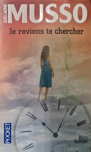 Je reviens te chercher by Guillaume Musso