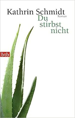 Du stirbst nicht  by Kathrin Schmidt