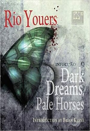 Dark Dreams, Pale Horses by Rio Youers