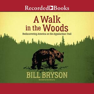 A Walk in the Woods: Rediscovering America on the Appalachian Trail by Bill Bryson