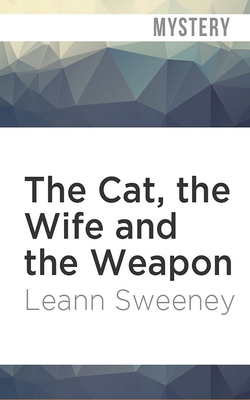 The Cat, the Wife and the Weapon by Leann Sweeney