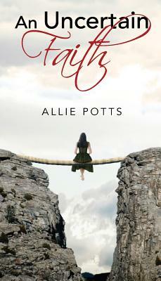 An Uncertain Faith by Allie Potts