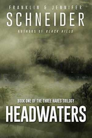 Headwaters: Book One of the Three Hares Trilogy by Jennifer Schneider, Franklin Schneider