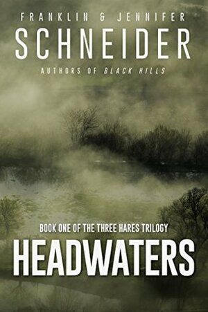 Headwaters: Book One of the Three Hares Trilogy by Franklin Schneider, Jennifer Schneider