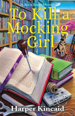 To Kill a Mocking Girl: A Bookbinding Mystery by Harper Kincaid