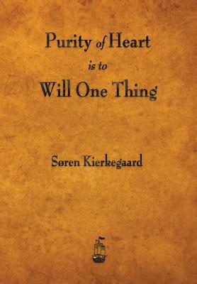 Purity of Heart Is to Will One Thing by Søren Kierkegaard
