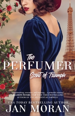 The Perfumer: Scent of Triumph by Jan Moran