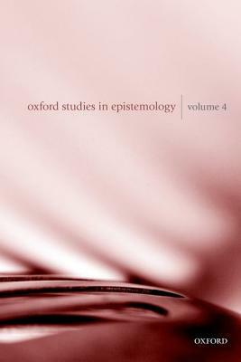 Oxford Studies in Epistemology, Volume 4 by 