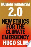 Humanitarianism 2.0: New Ethics for the Climate Emergency by Hugo Slim