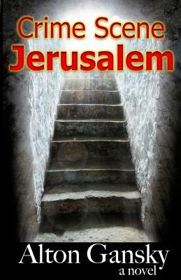 Crime Scene Jerusalem by Alton L. Gansky