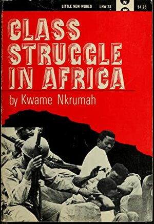 Class Struggle in Africa by Kwame Nkrumah