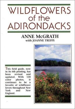 Wildflowers of the Adirondacks by Anne McGrath, Joanne Treffs