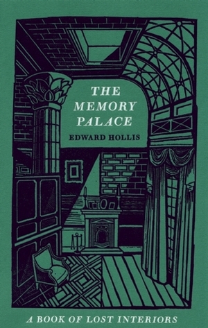 The Memory Palace: A Book of Lost Interiors by Edward Hollis