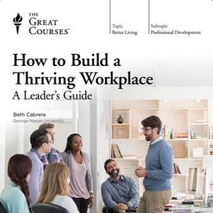 How to Build a Thriving Workplace by Beth Cabrera