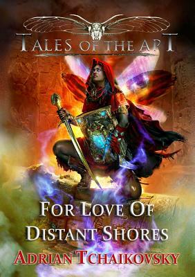 For Love of Distant Shores by Adrian Tchaikovsky