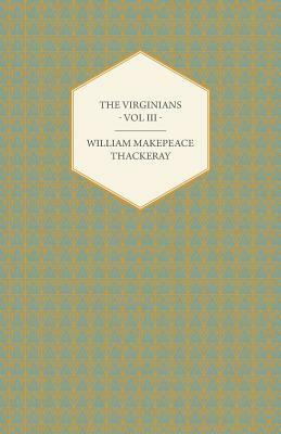 The Virginians Volume III - Works of William Makepeace Thackery by William Makepeace Thackeray