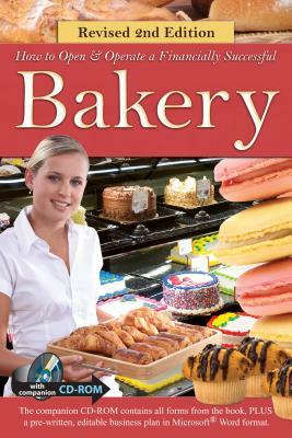 How to Open a Financially Successful Bakery: With Companion CD-ROM Revised 2nd Edition by Zachary Humphrey