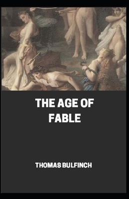 Bulfinch's Mythology, The Age of Fable by Thomas Bulfinch