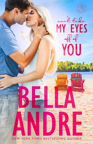 Can't Take My Eyes Off Of You by Bella Andre