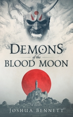 Demons of the blood moon by Joshua Bennett