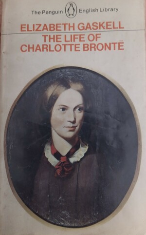 The Life of Charlotte Brontë by Elizabeth Gaskell