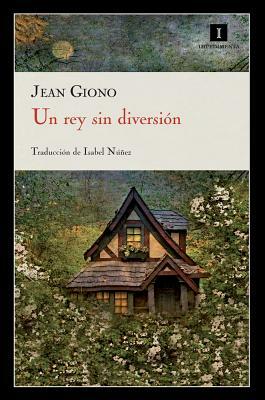 Un Rey Sin Diversion by Jean Giono