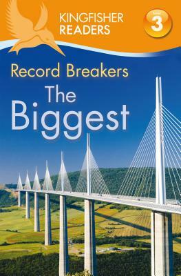 Record Breakers: The Biggest by Claire Llewellyn, Thea Feldman