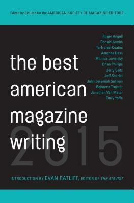 The Best American Magazine Writing of 2015 by Sid Holt