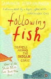 Following Fish: Travels around the Indian Coast by Samanth Subramanian