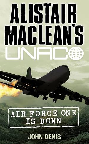 Air Force One is Down by John Denis, Alistair MacLean