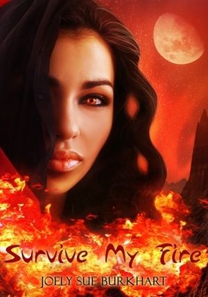 Survive My Fire by Joely Sue Burkhart