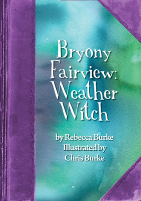 Bryony Fairview: Weather Witch by Rebecca Burke