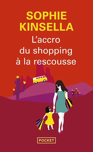 L'accro du shopping à la rescousse by Sophie Kinsella