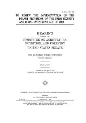 To review the implementation of the peanut provisions of the Farm Security and Rural Investment Act of 2002 by United States Congress, United States Senate, Committee on Agriculture Nutr (senate)