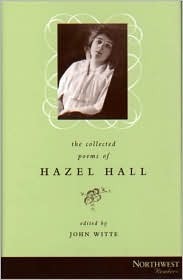 The Collected Poems of Hazel Hall by Hazel Hall