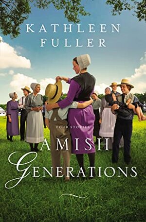 Amish Generations: Four Stories by Kathleen Fuller