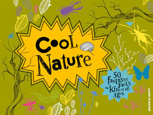 Cool Nature: 50 Fantastic Facts for Kids of All Ages by Amy-Jane Beer