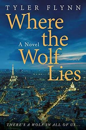 Where the Wolf Lies by Tyler Flynn