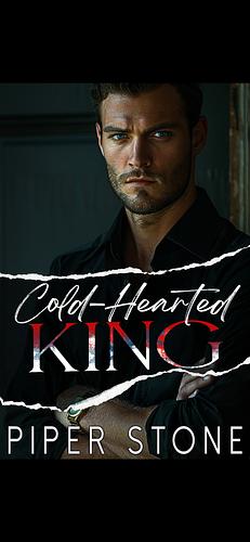 Cold-Hearted King by Piper Stone
