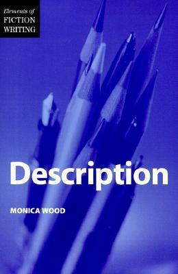 Elements of Fiction Writing - Description by Monica Wood