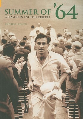 Summer of '64: A Season in English Cricket by Andrew Hignell
