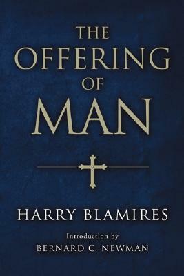 The Offering of Man by Bernard C. Newman, Harry Blamires