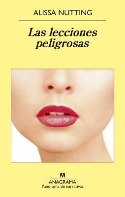 Las lecciones peligrosas by Alissa Nutting