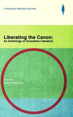 Liberating The Canon: An Anthology of Innovative Literature by Isabel Waidner