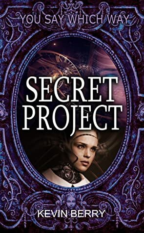 Secret Project (You Say Which Way) by Kevin Berry