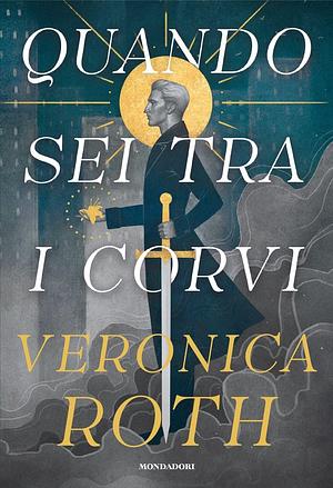 Quando sei tra i corvi by Veronica Roth