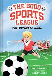 The Ultimate Goal by Tommy Greenwald