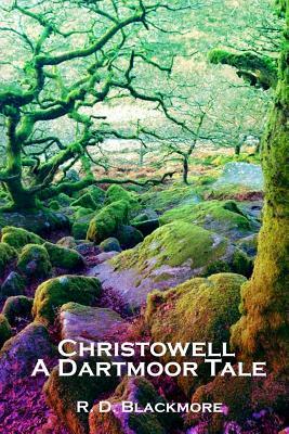 Christowell: A Dartmoor Tale by R.D. Blackmore