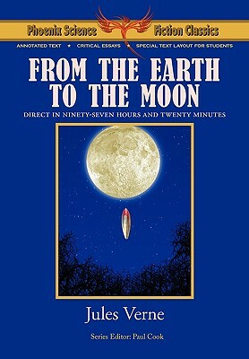 From the Earth to the Moon - Phoenix Science Fiction Classics (with Notes and Critical Essays) by Jules Verne