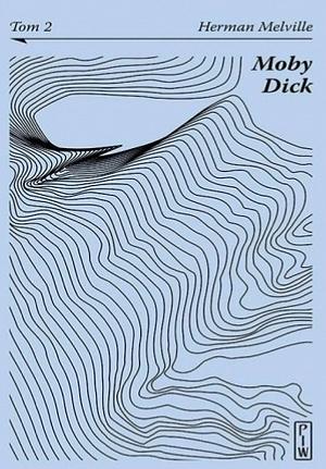 Moby Dick, czyli biały wieloryb. Tom 2 by Herman Melville